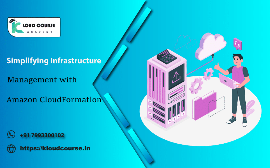 Simplifying Infrastructure Management with Amazon CloudFormation