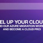 Level Up Your Cloud IQ: Attend Our Azure Migration Workshop and Become a Cloud Pro!